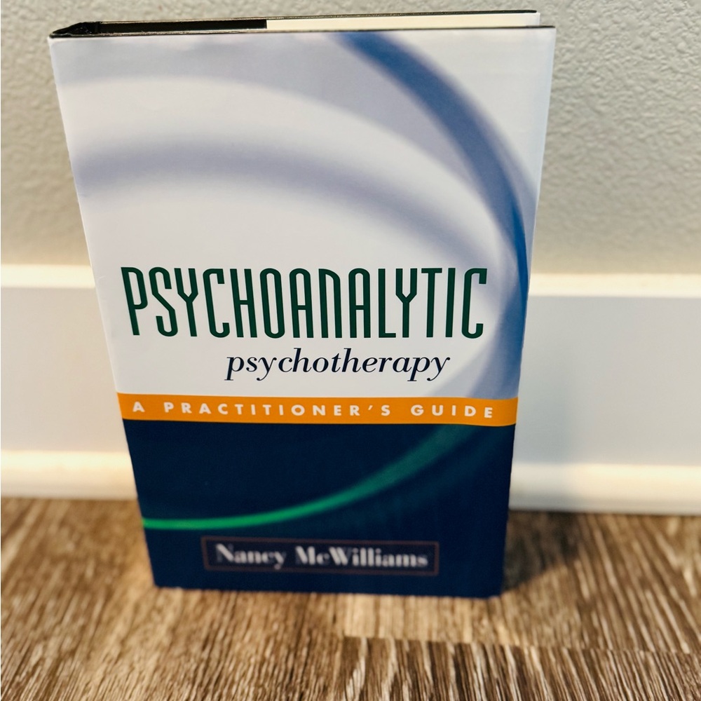 Psychoanalytic Psychotherapy: A Practitioner's Guide - by Nancy McWilliams
